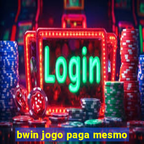 bwin jogo paga mesmo